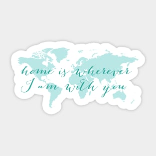 World map, Home is wherever I am with you Sticker